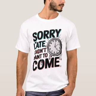 "Sorry I'm Late" - Melting/Broken Clock Illustrati T-Shirt