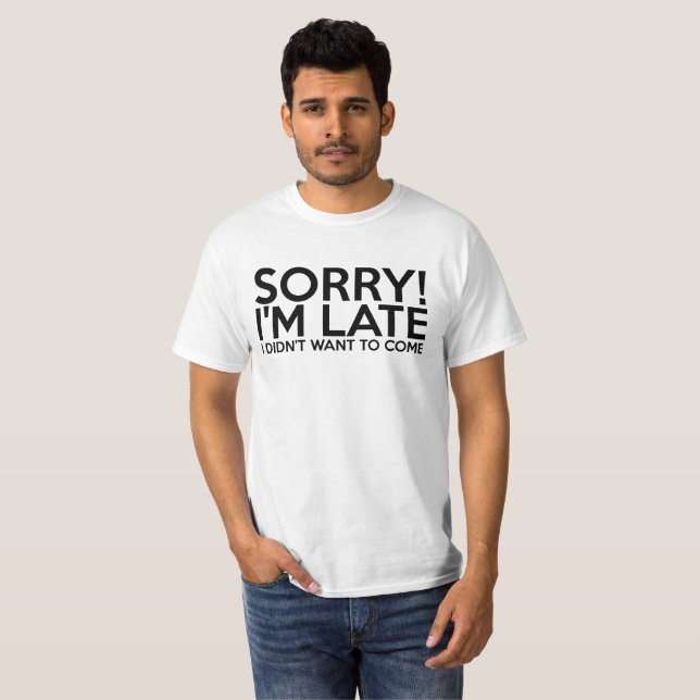 Sorry I'm Late T-shirt (Vorne ganz)