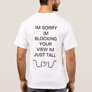 Sorry I'm tall Ø\_(ツ)_/ Ø albern T-Shirt