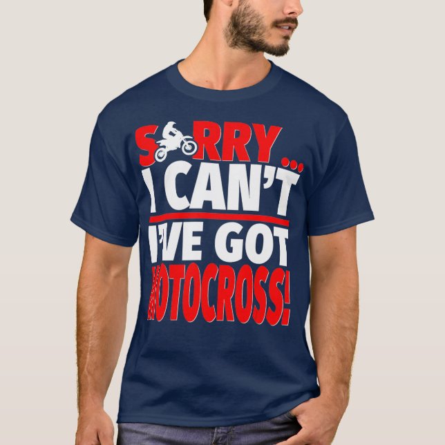 Sorry Ive Got Motocross  Motocross Coach or T-Shirt (Vorderseite)