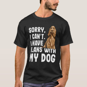Sorry Je De Projekte Avec Mon Cocker Spaniel Frenc T-Shirt