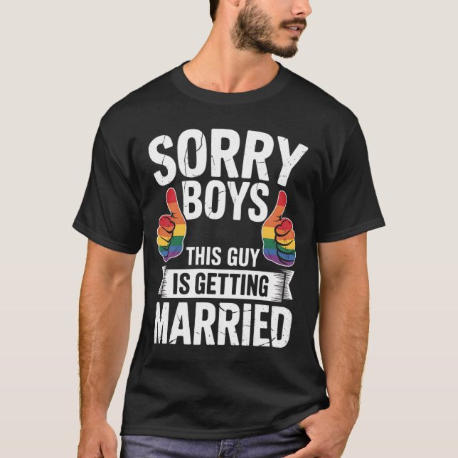 Sorry Jungs, die diesen Typ verheiratet werden LGB T-Shirt (Vorderseite)