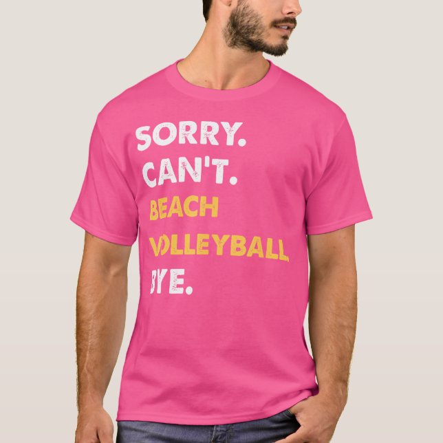 Sorry, kann Beach-Volleyball nicht durch Funny Bea T-Shirt (Vorderseite)