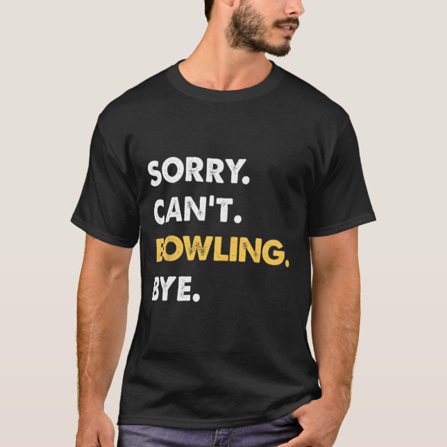 Sorry kann Bowling nicht durch Funny Bowling T-Shirt (Vorderseite)