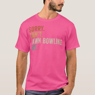 Sorry kann Bowling nicht durch T-Shirt