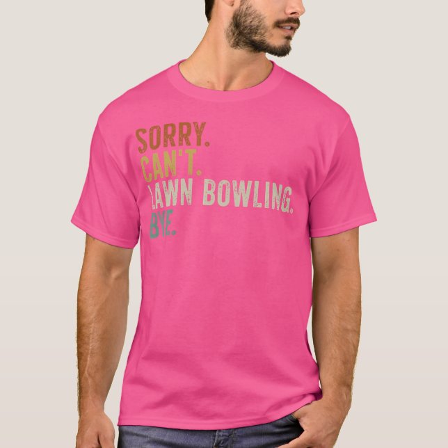 Sorry kann Bowling nicht durch T-Shirt (Vorderseite)