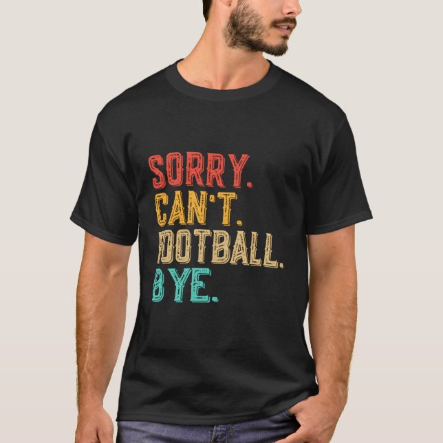 Sorry, kann Fußball nicht durch Funny Football Fan T-Shirt (Vorderseite)