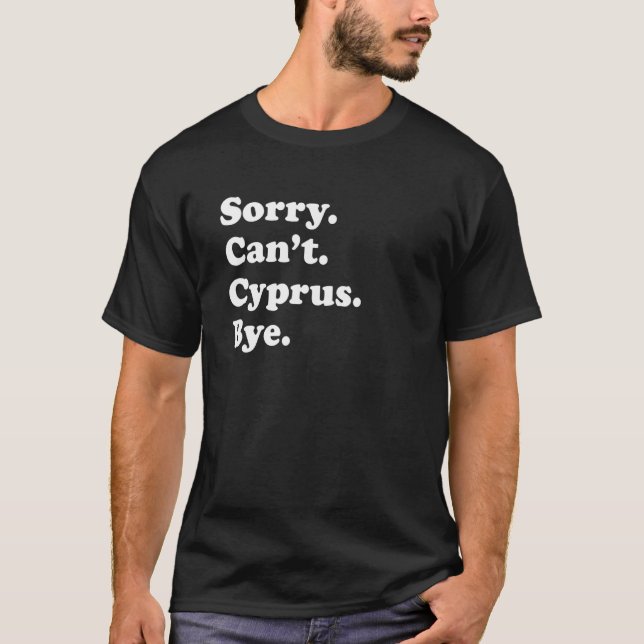 Sorry kann nicht absehen Urlaub Insel Zypern T-Shirt (Vorderseite)