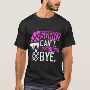 Sorry Kann nicht Basketball durch Funny Vintag Bas T-Shirt