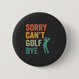 Sorry kann nicht Golf durch Funny Retro Vintag Gol Button