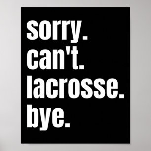 Sorry, kann nicht Lacrosse von Funny Lacrosse Play Poster