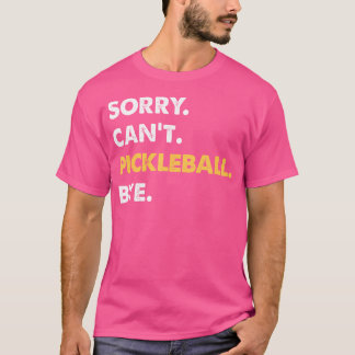 Sorry, kann nicht Pickleball von Funny Pickleball T-Shirt