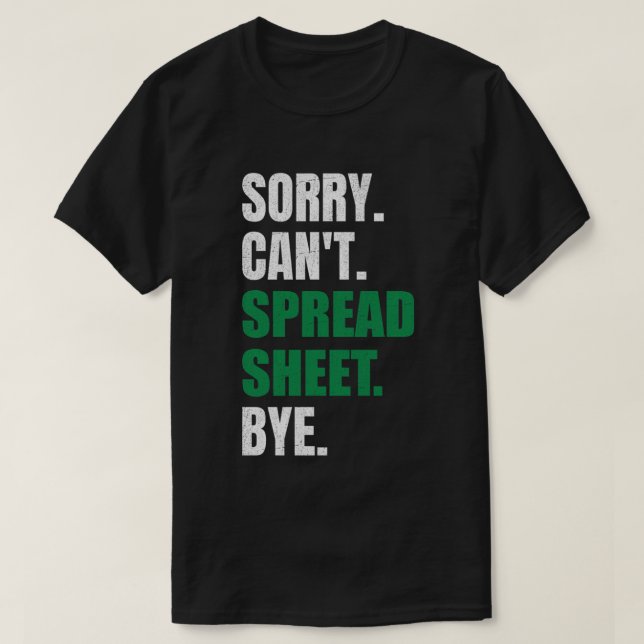 Sorry kann nicht Tabellenkalkulation durch den lus T-Shirt (Design vorne)