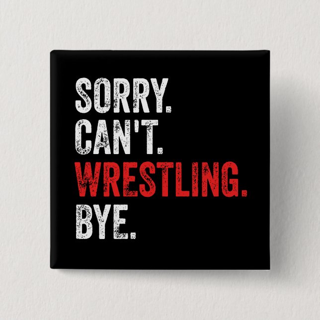 Sorry, kann nicht Wrestling durch Funny Wrestling Button (Vorderseite)
