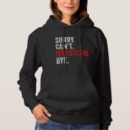 Sorry, kann nicht Wrestling durch Funny Wrestling Hoodie