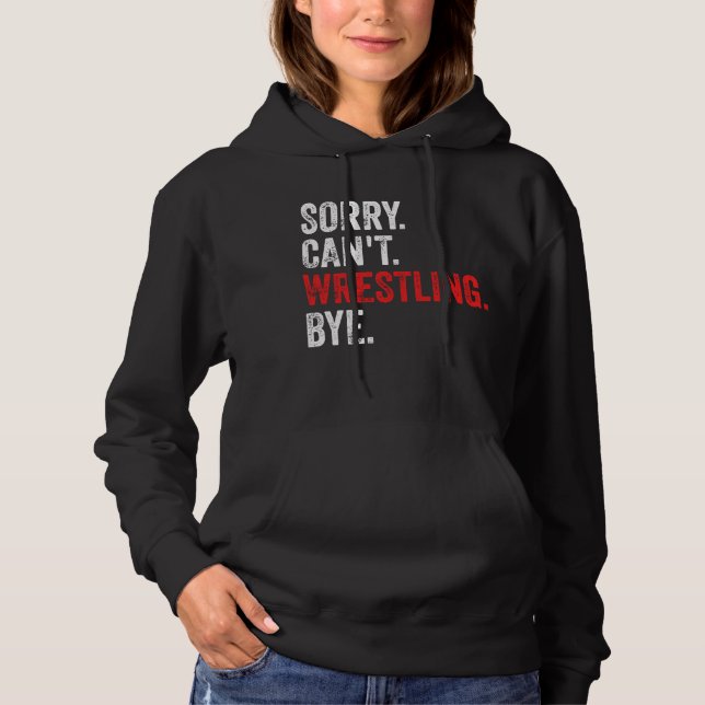 Sorry, kann nicht Wrestling durch Funny Wrestling Hoodie (Vorderseite)