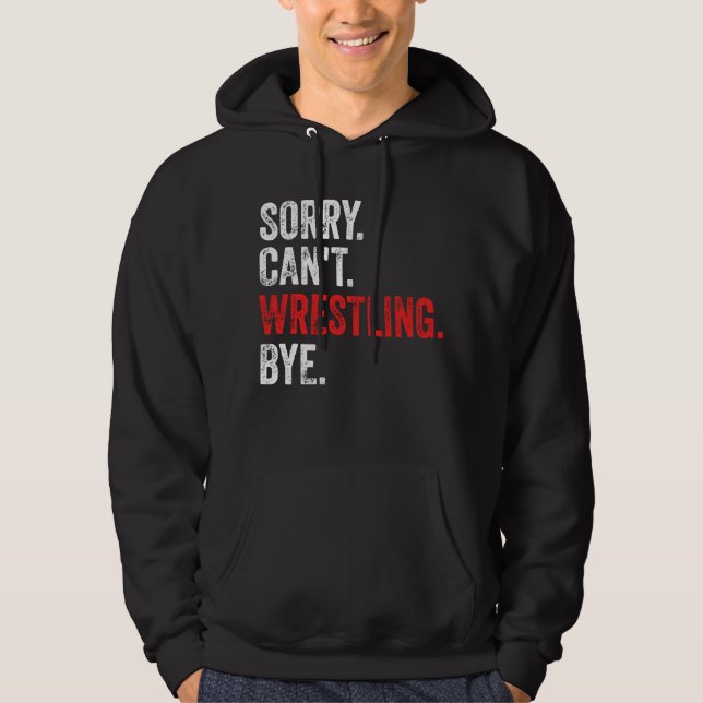 Sorry, kann nicht Wrestling durch Funny Wrestling Hoodie (Vorderseite)