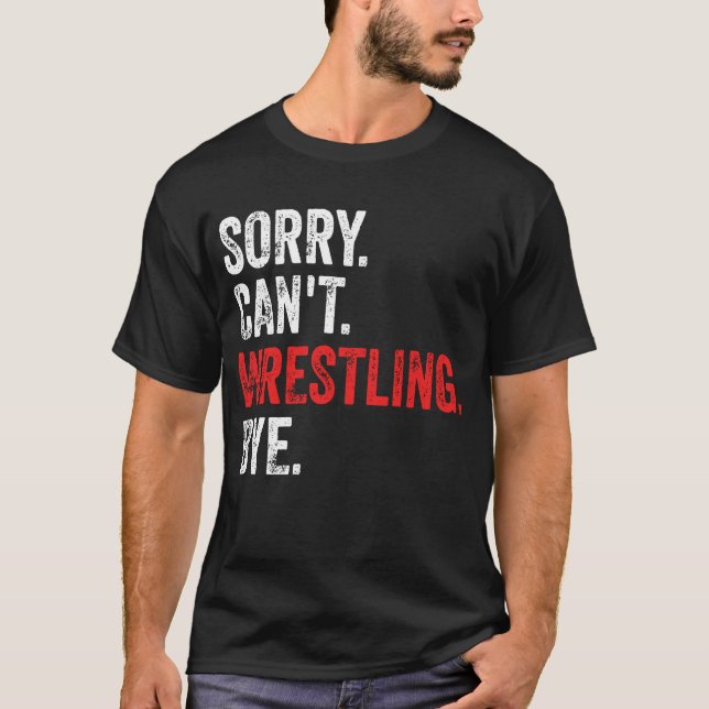 Sorry, kann nicht Wrestling durch Funny Wrestling T-Shirt (Vorderseite)
