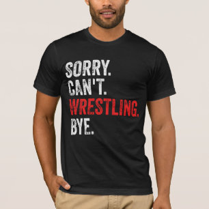 Sorry, kann nicht Wrestling durch Funny Wrestling T-Shirt