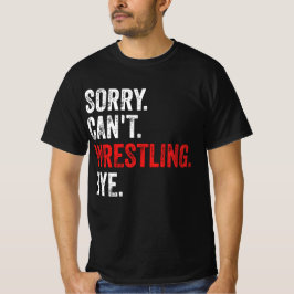 Sorry, kann nicht Wrestling durch Funny Wrestling T-Shirt