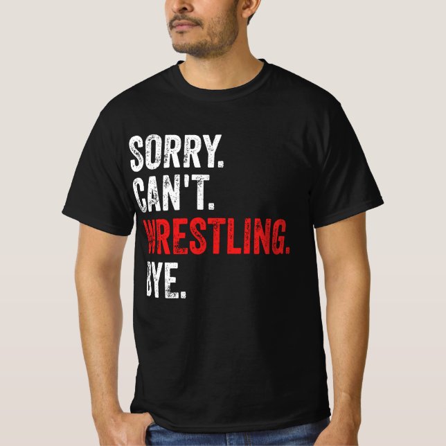 Sorry, kann nicht Wrestling durch Funny Wrestling T-Shirt (Vorderseite)