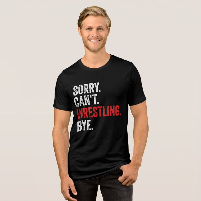 Sorry, kann nicht Wrestling durch Funny Wrestling Tri-Blend Shirt (Vorderseite voll)