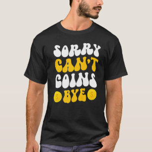 Sorry, können Münzen nicht durch Münze sammeln Mün T-Shirt