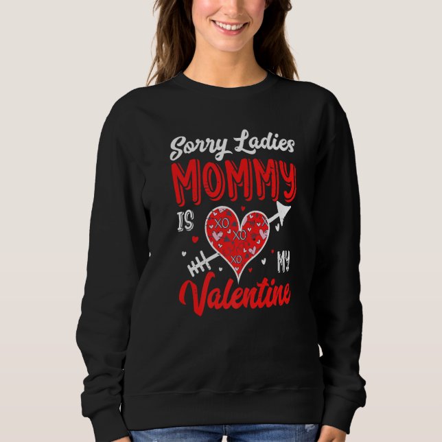 Sorry Ladies Mommy Is My Valentine Arrow Heart  1 Sweatshirt (Vorderseite)