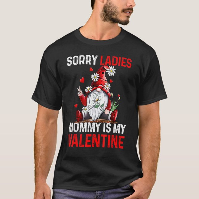 Sorry Ladies Mommy Is My Valentine Cute Valentine  T-Shirt (Vorderseite)