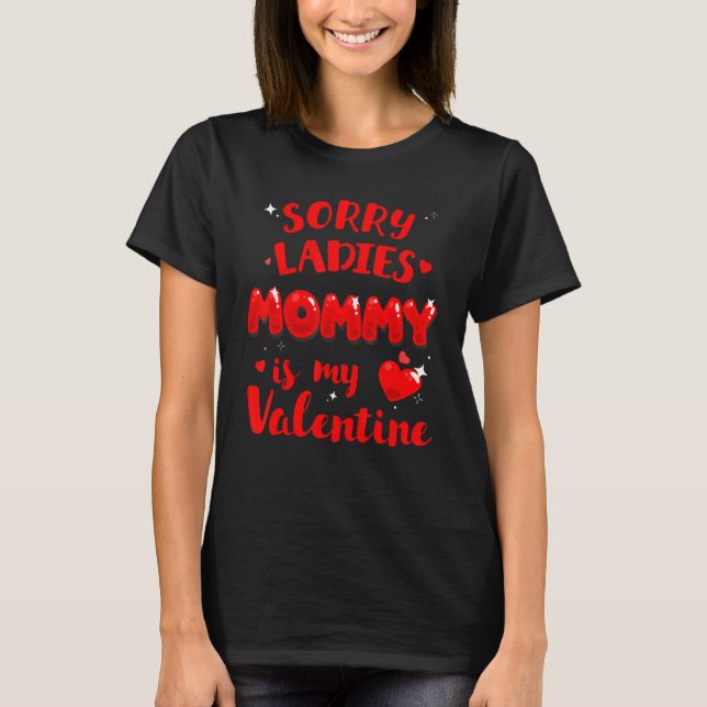 Sorry Ladies Mommy Is My Valentine Valentines Day  T-Shirt (Vorderseite)