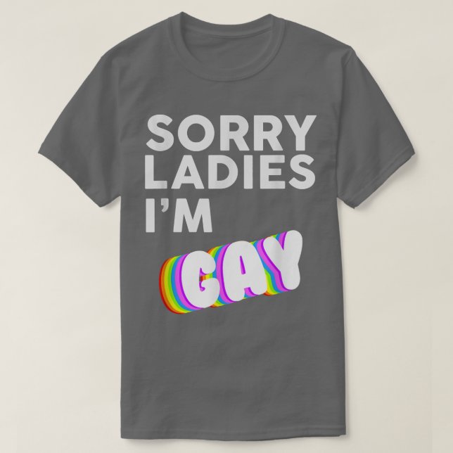 Sorry Ladys I m Gay LBGT Pride Awareness Month T-Shirt (Design vorne)