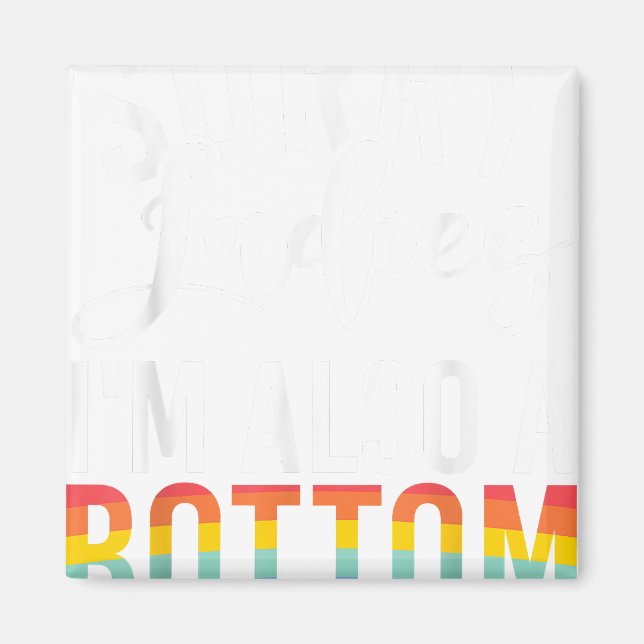 Sorry Ladys im auch Bottom Gay Magnet (Vorne)