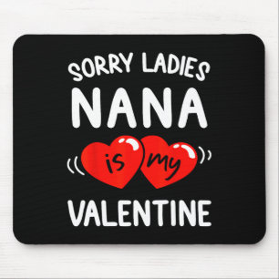 Sorry Ladys Nana ist mein Valentine Fun Idea Boys Mousepad