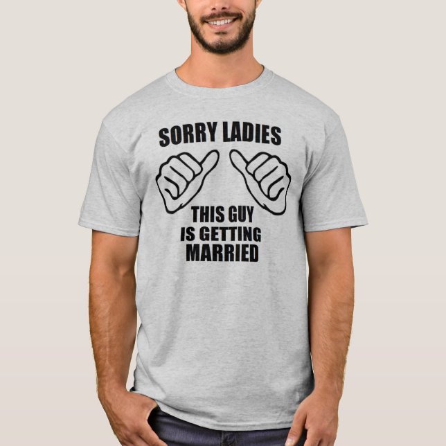 Sorry Ladys this Typ wird heiraten Bräutigam T-Shirt (Vorderseite)