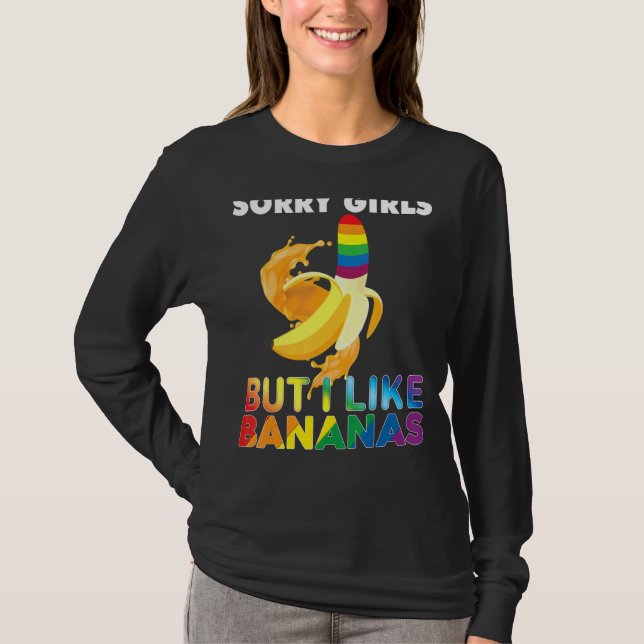 Sorry Mädchen, aber ich mag Bananen lgbt Pride Gay T-Shirt (Vorderseite)