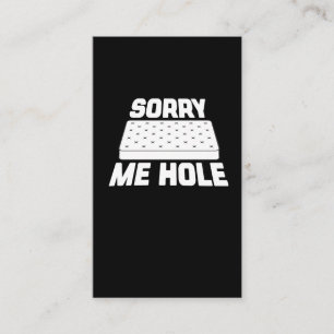 Sorry Me Hole - Funny Matress Internet Meme Visitenkarte