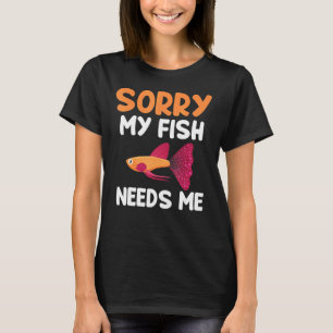 Sorry, mein Fisch braucht mich Aquarium T-Shirt
