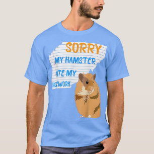 Sorry, mein Hamster aß meine Hausaufgaben Exzesse  T-Shirt