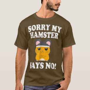 Sorry, mein Hamster sagt kein lustiges Tiergeschen T-Shirt