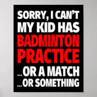 Sorry, mein Kind hat Badminton Übung oder ein Matc