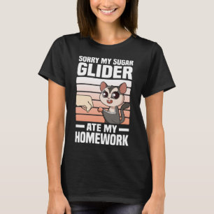 Sorry, mein Zucker Glider Ate meine Hausaufgaben S T-Shirt