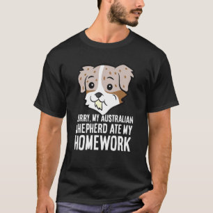 Sorry My Australian Shepherd Ate My Hausaufgaben 1 T-Shirt