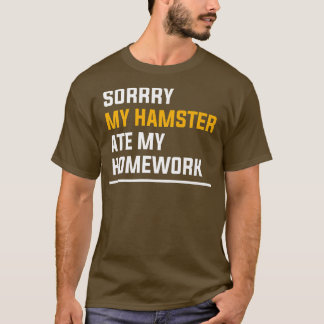 Sorry My Hamster Ate My Homework Guinea Pig Lover T-Shirt