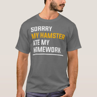 Sorry My Hamster Ate My Homework Guinea Pig Lover  T-Shirt
