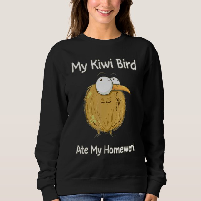 Sorry My Kiwi Ate My Homework  New Zealand Kiwi Sweatshirt (Vorderseite)