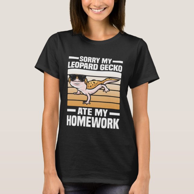Sorry My Leopard Gecko Ate My Homework  Leopard Ge T-Shirt (Vorderseite)