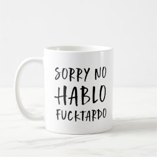 Sorry No Hablo Fucktardo Tasse, Funny Sarcastic, F Kaffeetasse