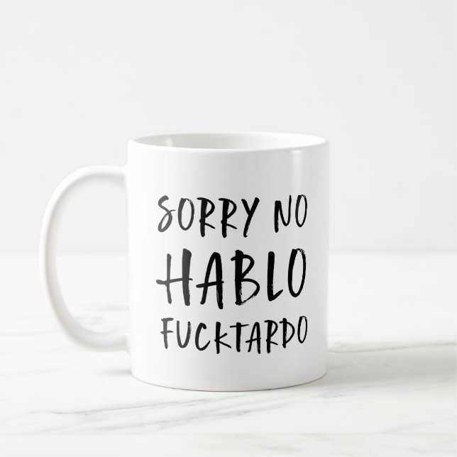 Sorry No Hablo Fucktardo Tasse, Funny Sarcastic, F Kaffeetasse (Links)