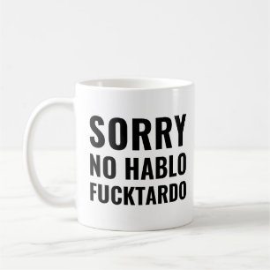 Sorry No Hablo Fuctardo, Funny Spanish Kaffeetasse