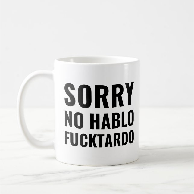 Sorry No Hablo Fuctardo, Funny Spanish Kaffeetasse (Links)